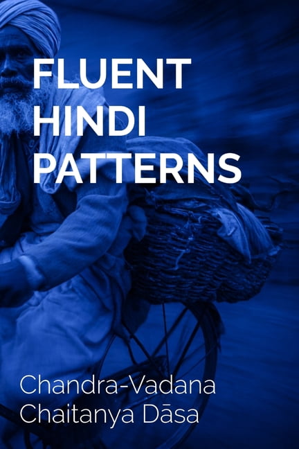 Fluent Hindi Patterns: Speak Naturally with Structured Sentences, (Paperback)