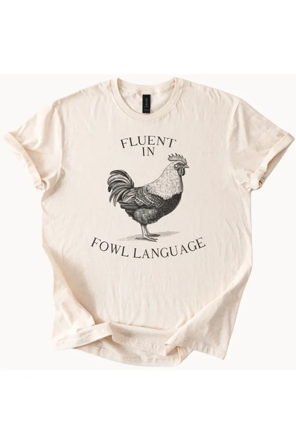Fluent In Fowl Language Chicken Shirt Rooster Graphic Farm Tee Size S-5Xl Heygategoo Tee