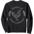 Fluent In Fowl Language Farmer Chicken Mom Graphic Sweatshirt - Walmart.com