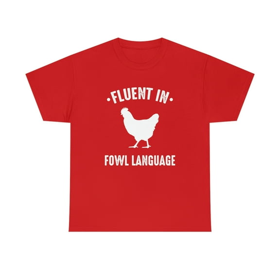 Fluent In Fowl Language - Funny Chicken Shirt - Farm Life Gift Tee -ID: 541