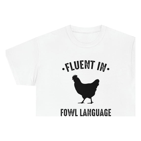 Fluent In Fowl Language - Funny Chicken Shirt - Farm Life Gift Tee -ID: 541
