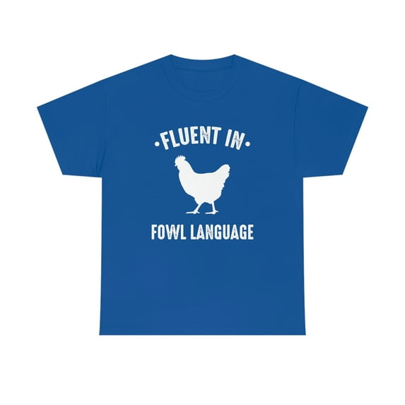 Fluent In Fowl Language - Funny Chicken Shirt - Farm Life Gift Tee -ID: 541