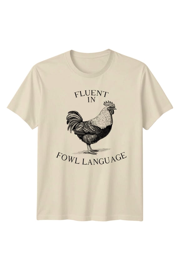 Fluent In Fowl Language Rooster Farm T-Shirt, Graphic Animal Tee All Size S-5XL