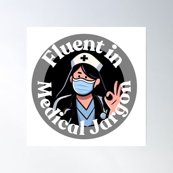Fluent In Medical Jargon Poster Wall Art, Modern Wall Decor, 16x16 UNFRAMED