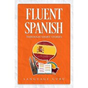 Fluent Spanish through Short Stories, Paperback