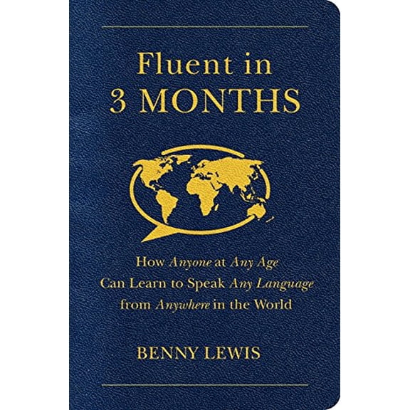 Pre-Owned Fluent in 3 Months: How Anyone at Any Age Can Learn to Speak Any Language from Anywhere in the World (Paperback) 0062282697 9780062282699