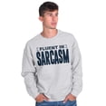 thumbnail image 1 of Fluent in Sarcasm Funny Attitude Sweatshirt for Men or Women Brisco Brands 5X, 1 of 6