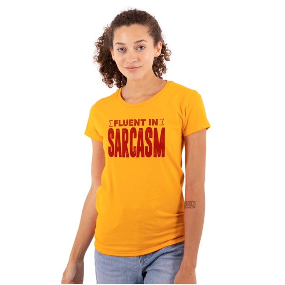 Fluent in Sarcasm Funny Attitude Women's T Shirt Ladies Tee Brisco Brands 3X