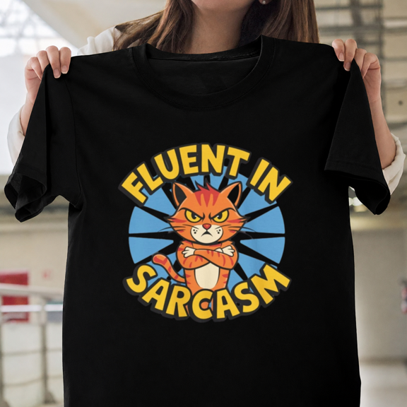 Fluent in Sarcasm Shirt Funny Angry Cat Humor Attitude Quote Graphic Unisex T-ShirtPlus Size S–5XL Available
