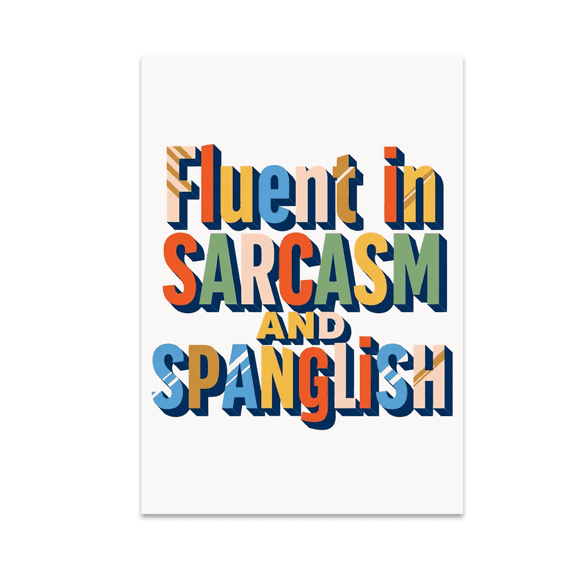Fluent in Sarcasm and Spanglish - Playful Typography Enthusiast - 13x19 Poster Print