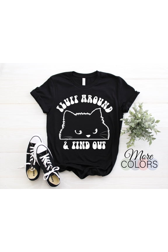 Fluff Around And Find Out Funny Cat Face Adult Humor Short Sleeve T-Shirt, Cats Quote Unimpressed Cute Cat, Humor Gift For Cat Kitty Dad Mom