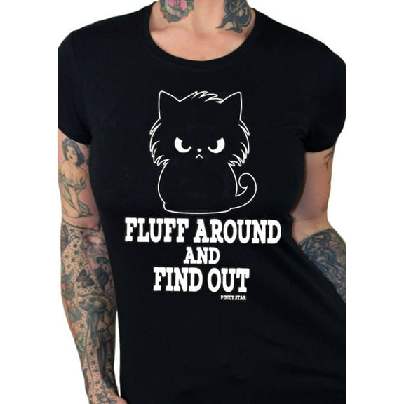 Fluff Around And Find Out Tee