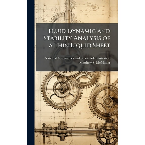 Fluid Dynamic and Stability Analysis of a Thin Liquid Sheet, (Hardcover)