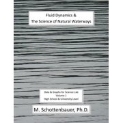 Fluid Dynamics & The Science of Natural Waterways Data & Graphs for Science Lab Volume 1 Paperback