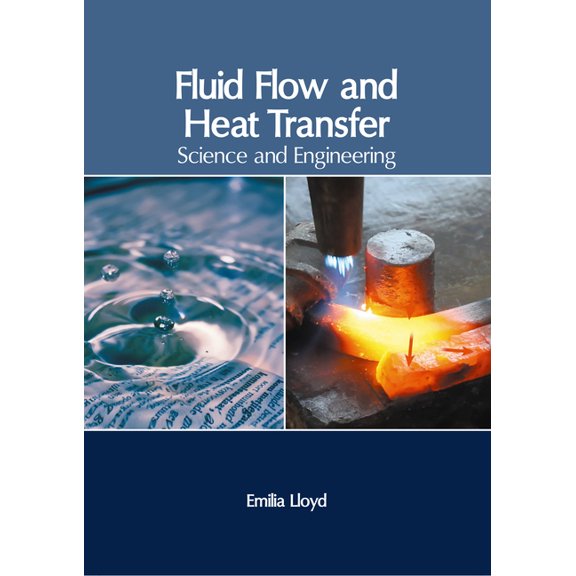 Fluid Flow and Heat Transfer: Science and Engineering, (Hardcover)