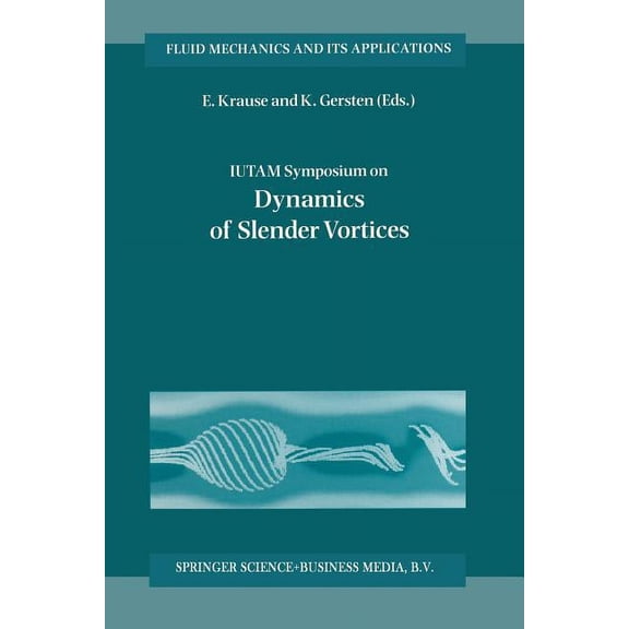 Fluid Mechanics and Its Applications Iutam Symposium on Dynamics of Slender Vortices: Proceedings of the Iutam Symposium Held in Aachen, Germany, 31 August -, Book 44, (Paperback)