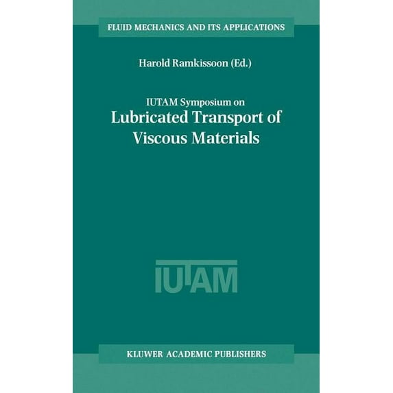 Fluid Mechanics and Its Applications Iutam Symposium on Lubricated Transport of Viscous Materials: Proceedings of the Iutam Symposium Held in Tobago, West In, Book 43, (Hardcover)