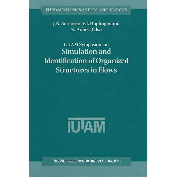 Fluid Mechanics and Its Applications Iutam Symposium on Simulation and Identification of Organized Structures in Flows: Proceedings of the Iutam Symposium He, Book 52, (Paperback)