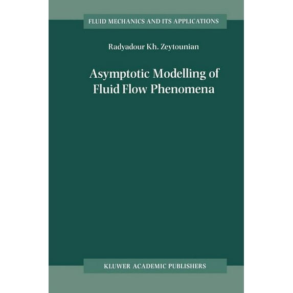 Fluid Mechanics and Its Applications Asymptotic Modelling of Fluid Flow Phenomena, Book 64, (Paperback)