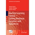 thumbnail image 1 of Fluid Mechanics and Its Applications Machine Learning Control - Taming Nonlinear Dynamics and Turbulence, Book 116, (Hardcover), 1 of 1