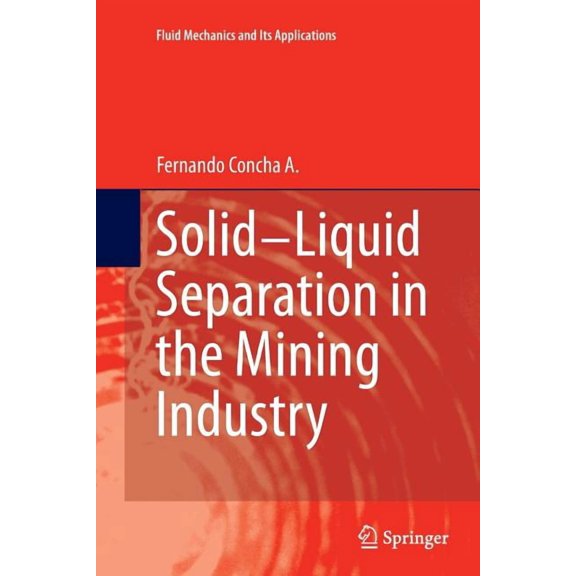 Fluid Mechanics and Its Applications Solid-Liquid Separation in the Mining Industry, Book 105, (Paperback)