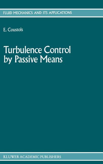 Fluid Mechanics and Its Applications Turbulence Control by Passive Means: Proceedings of the 4th European Drag Reduction Meeting, Book 4, (Hardcover)