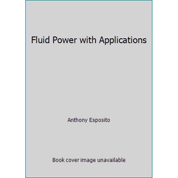 Pre-Owned Fluid Power with Applications (Paperback) 0133227286 9780133227284