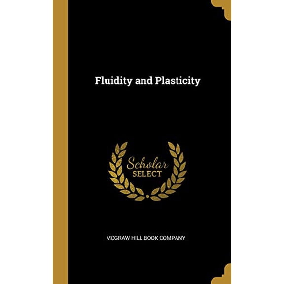 Fluidity and Plasticity Hardcover 1010155393 9781010155393 Mcgraw Hill Book Company