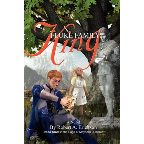 Fluke Family King: Book Three in the Saga of Maynerd Dumsted (Paperback) by Robert A Erickson