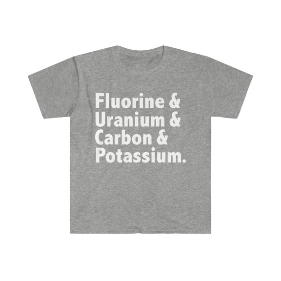 Fluorine & Uranium & Carbon & Potassium Unisex T-shirt S-3XL Chemistry