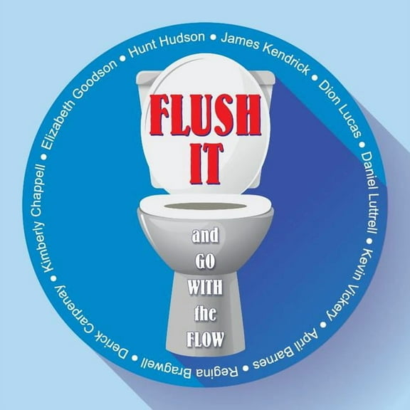 Flush It and Go with the Flow, (Paperback)