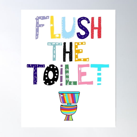 Flush The Toilet Poster Wall Art, Modern Wall Decor For Living Room Bedroom, 8x12 UNFRAMED