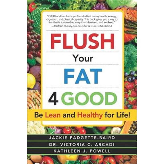 Flush Your Fat 4good: Be Lean and Healthy for Life!