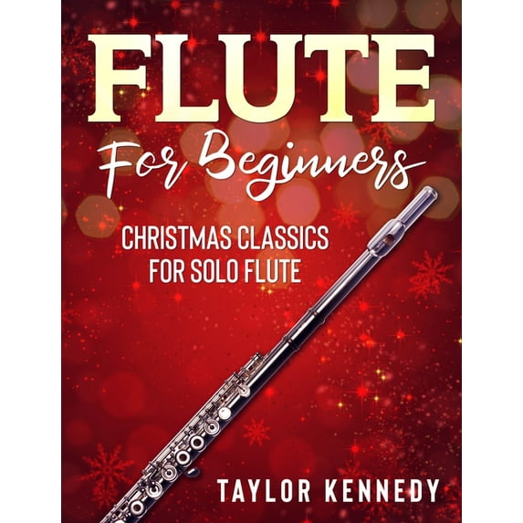 Flute For Beginners: Christmas Classics For Solo Flute, (Paperback)