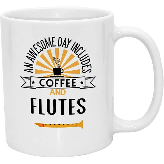 Flute Gifts. 11 Oz Flutist Cup For Music Player. Mug For Teacher Or Students. An Awesome Day Includes Coffee And Flutes.