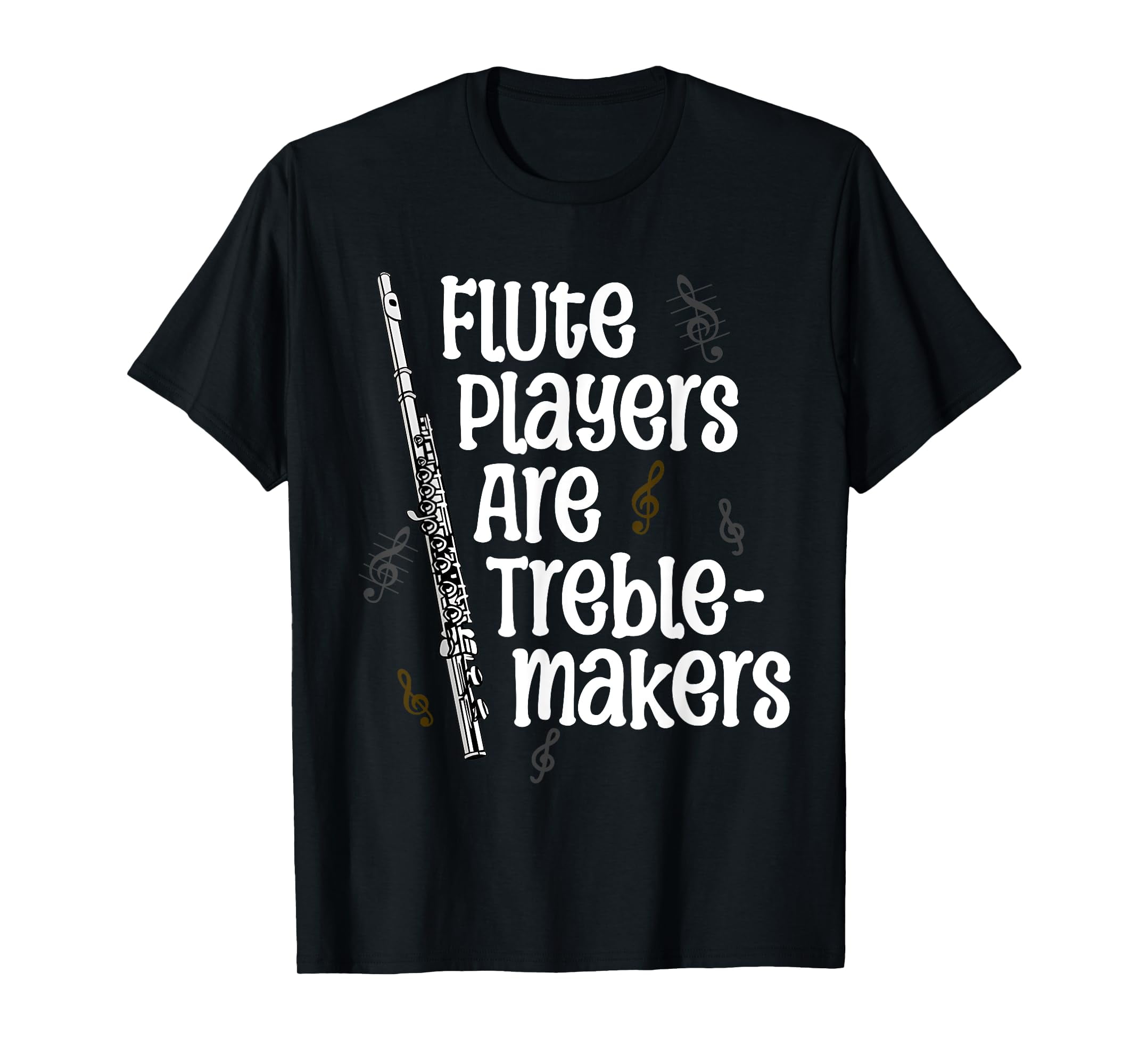 Flute Players Are Treblemakers Funny Flutist Marching Band TShirt