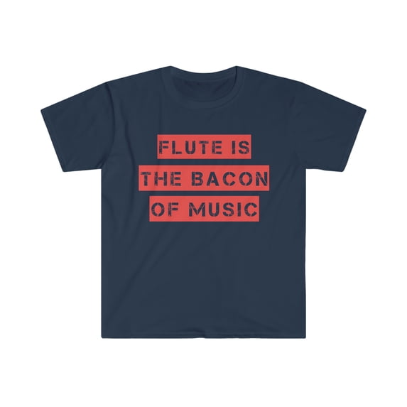 Flutes are the Bacon of Music Orchestra Flutist Unisex T-shirt S-3XL