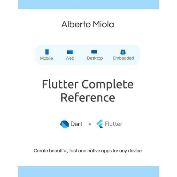 Flutter Complete Reference: Create beautiful, fast and native apps for any device