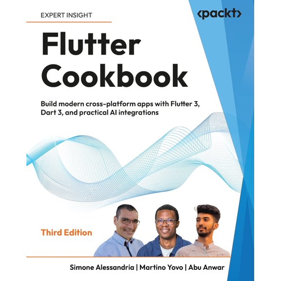 Flutter Cookbook - Third Edition: Build modern cross-platform apps with Flutter 3, Dart 3, and practical AI integrations, (Paperback)