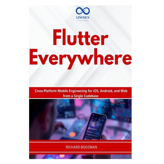 Flutter Everywhere: Cross-Platform Mobile Engineering for iOS, Android, and Web from a Single Codebase, (Paperback)