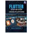 thumbnail image 1 of Flutter Step-by-Step: Cross-Platform Apps for Beginners: Learn Google's Flutter by building real apps for Android, iOS, , (Paperback), 1 of 1
