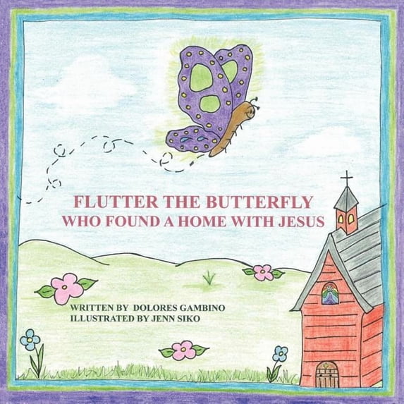 Flutter the Butterfly Who Found a Home with Jesus, (Paperback)