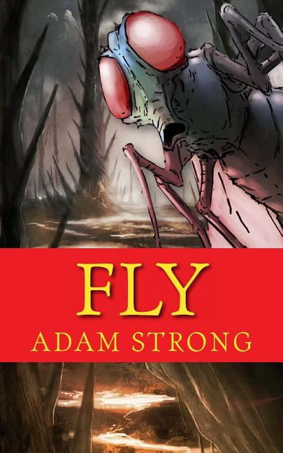 Fly: A Frightfully Creepy Tale for Adults Only!