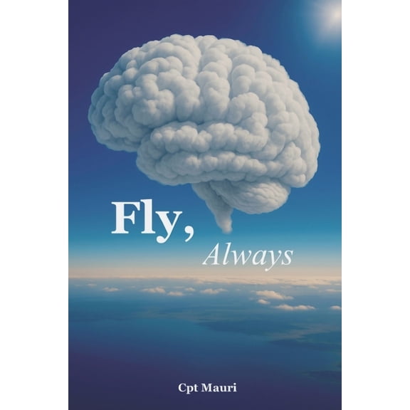 Fly, Always: Beacouse your life is a flight, (Paperback)