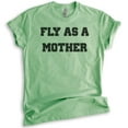 thumbnail image 1 of Fly As A Mother Shirt, Unisex Women's Shirt, Cool Mom T-shirt, Mother's Day Shirt, Fly Mom Shirt, Heather Apple Green, Large, 1 of 6