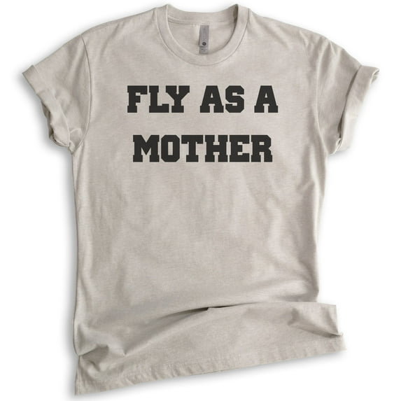 Fly As A Mother Shirt, Unisex Women's Shirt, Cool Mom T-shirt, Mother's Day Shirt, Fly Mom Shirt, Light Silk Gray, X-Small