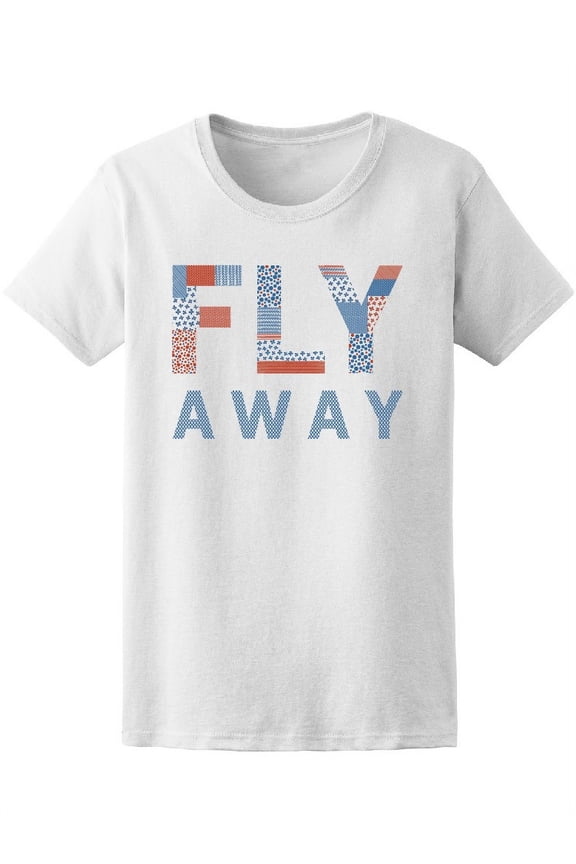 Fly Away Lettering T-Shirt Women -Image by Shutterstock, Female Small