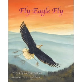 Fly Eagle Fly, (Paperback)