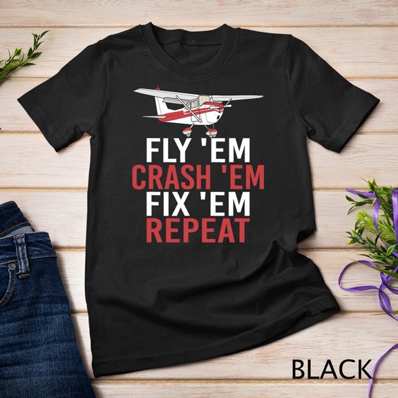Fly Em. Crash Em Fix Em Repeat Rc Plane T-Shirt