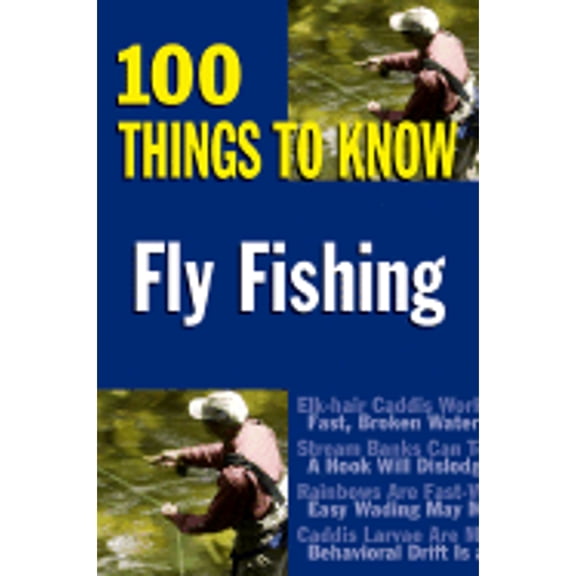 Fly Fishing : 100 Things to Know (Paperback)
